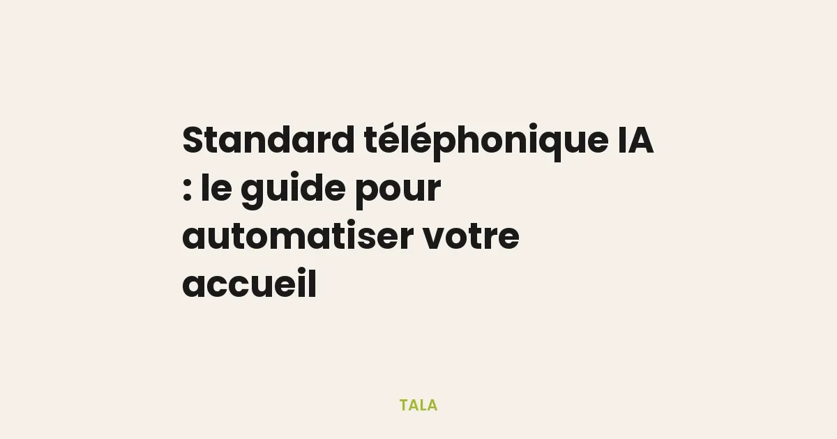 Standard téléphonique IA : le guide complet pour automatiser votre accueil en 2026