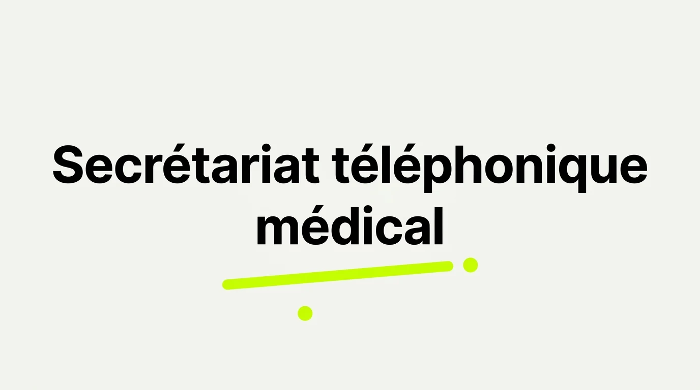 Secrétariat téléphonique médical : les trois critères qui départagent vraiment