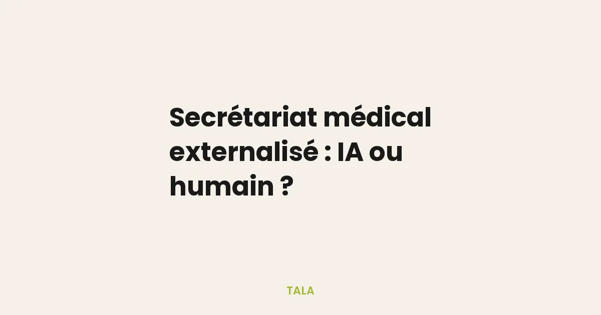 Secrétariat médical externalisé : IA ou humain ?