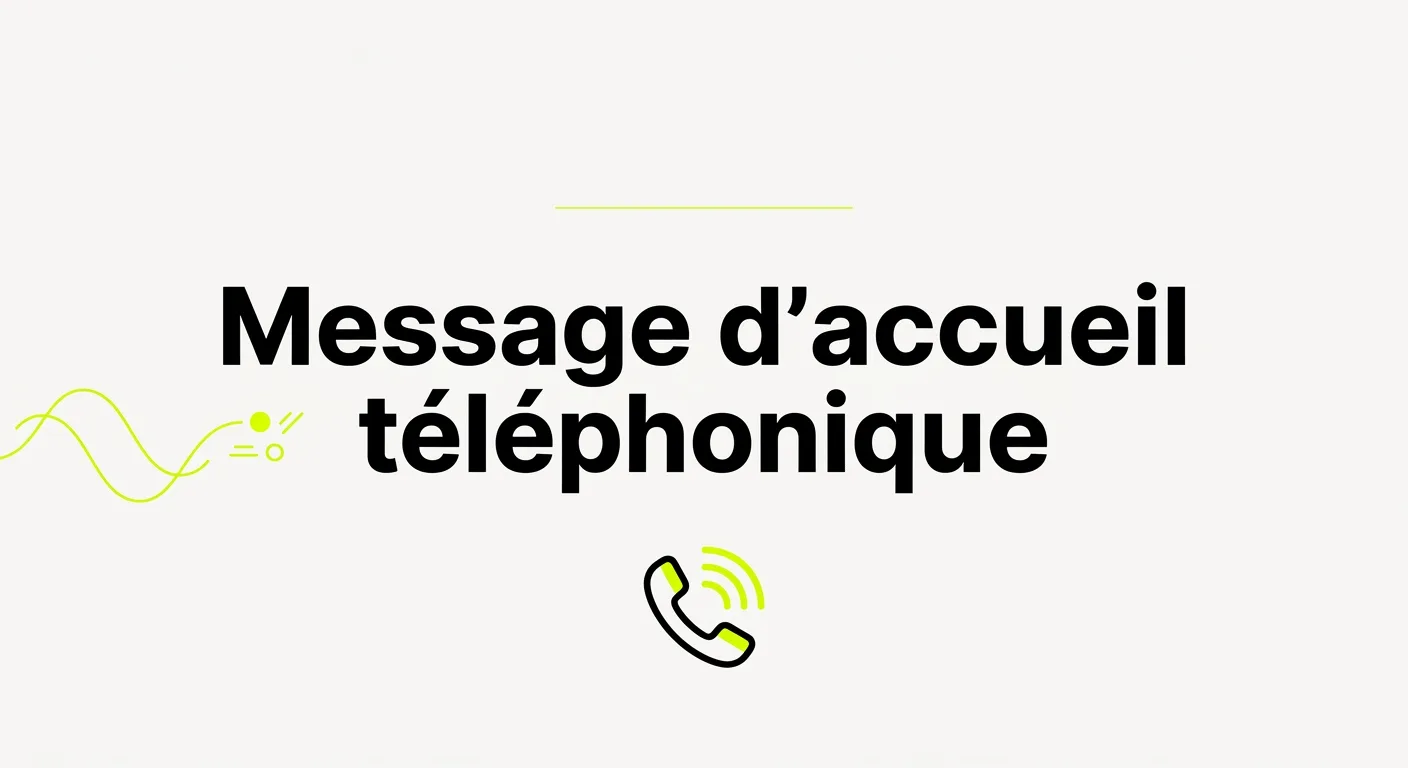 Message d'accueil téléphonique : des exemples qui changent selon votre secteur